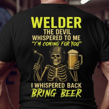 Devil Whispered Bring Beer - Welder Funny