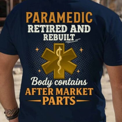Retired And Rebuilt Paramedic Apparel - Funny Medical